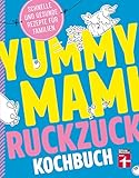 Yummy Mami Ruckzuck Kochbuch für Familien – Mehr als 100 schnelle und gesunde Rezepte –...