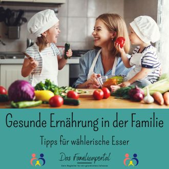 Gesunde Ernährung in der Familie - Tipps für wählerische Esser