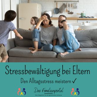 Stressbewältigung bei Eltern - Den Alltagsstress meistern