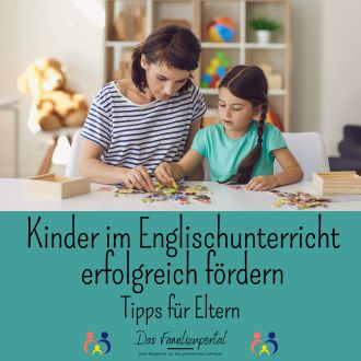 Kinder im Englischunterricht erfolgreich fördern - Tipps für Eltern