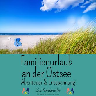 Familienurlaub an der Ostsee - Abenteuer und Entspannung