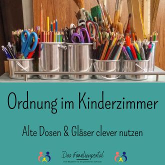 Ordnung im Kinderzimmer - Alte Dosen und Gläser clever nutzen