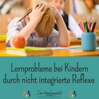 Lernprobleme bei Kindern durch nicht integrierte Reflexe