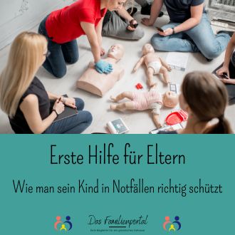 Erste Hilfe für Eltern - Wie man sein Kind in Notfällen richtig schützt