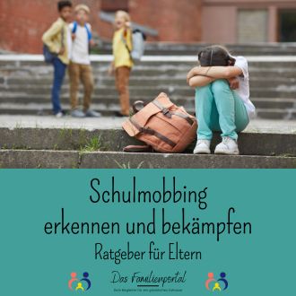 Schulmobbing erkennen und bekämpfen - Ratgeber für Eltern