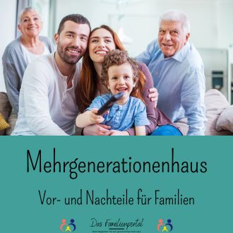 Mehrgenerationenhaus - Vor und Nachteile für Familien