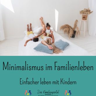 Minimalismus im Familienleben - Einfacher leben mit Kindern