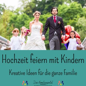 Hochzeit feiern mit Kindern - Kreative Ideen für die ganze Familie