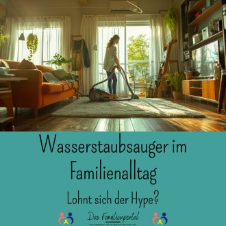 Wasserstaubsauger im Familienalltag - Lohnt sich der Hype