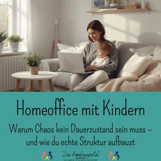 Homeoffice mit Kindern Warum Chaos kein Dauerzustand sein muss – und wie du echte Struktur aufbaust